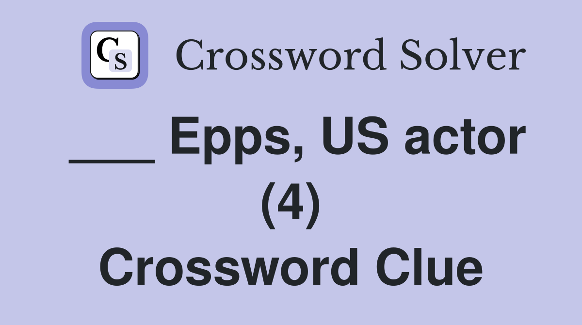 Epps, US actor (4) - Crossword Clue Answers - Crossword Solver